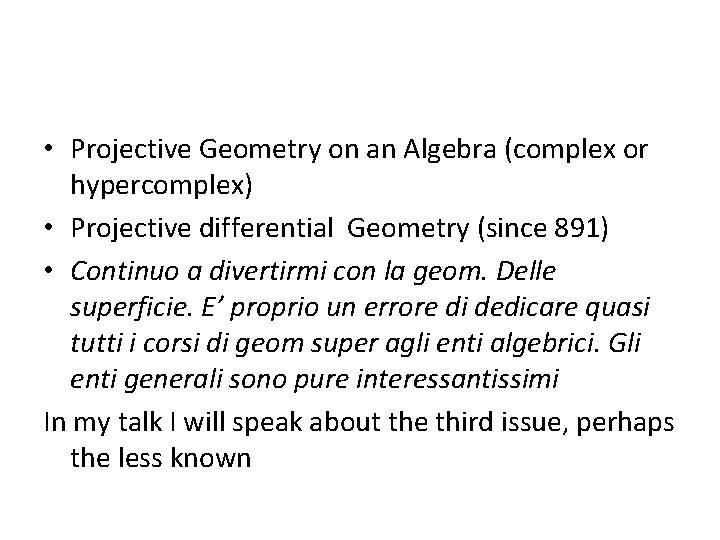  • Projective Geometry on an Algebra (complex or hypercomplex) • Projective differential Geometry