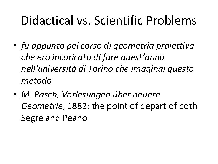 Didactical vs. Scientific Problems • fu appunto pel corso di geometria proiettiva che ero