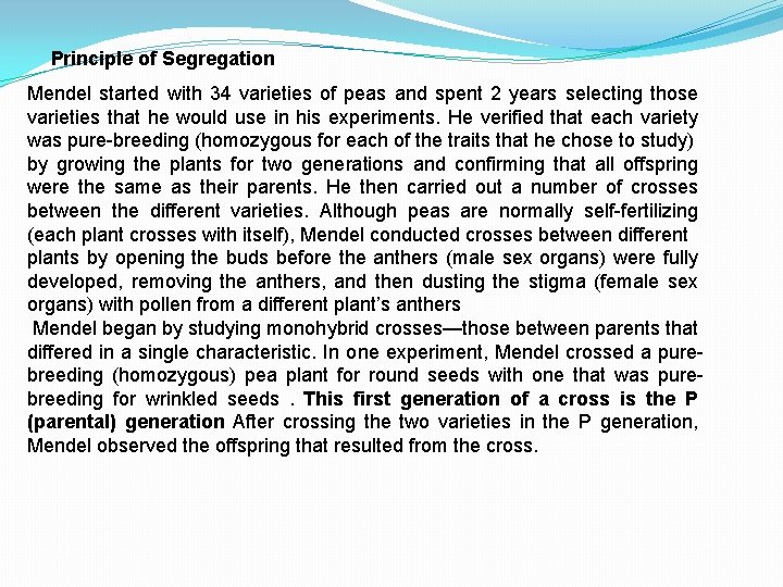 Principle of Segregation Mendel started with 34 varieties of peas and spent 2 years