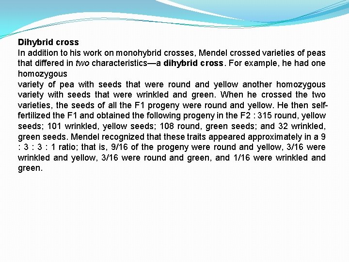 Dihybrid cross In addition to his work on monohybrid crosses, Mendel crossed varieties of