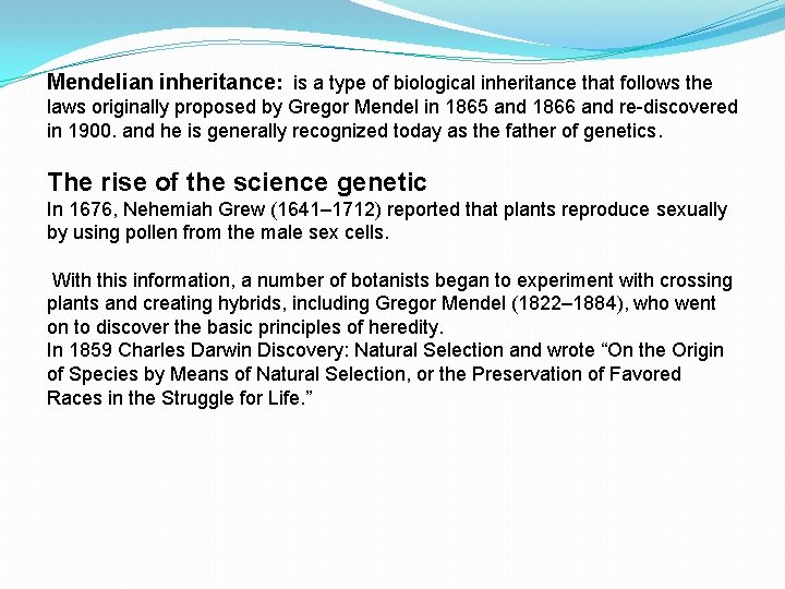 Mendelian inheritance: is a type of biological inheritance that follows the laws originally proposed