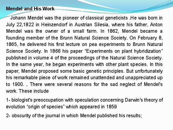 Mendel and His Work Johann Mendel was the pioneer of classical geneticists. He was