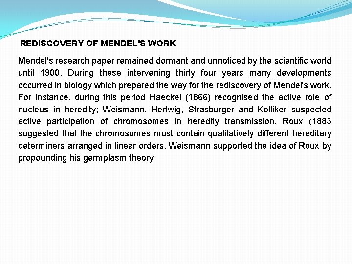 REDISCOVERY OF MENDEL'S WORK Mendel's research paper remained dormant and unnoticed by the scientific