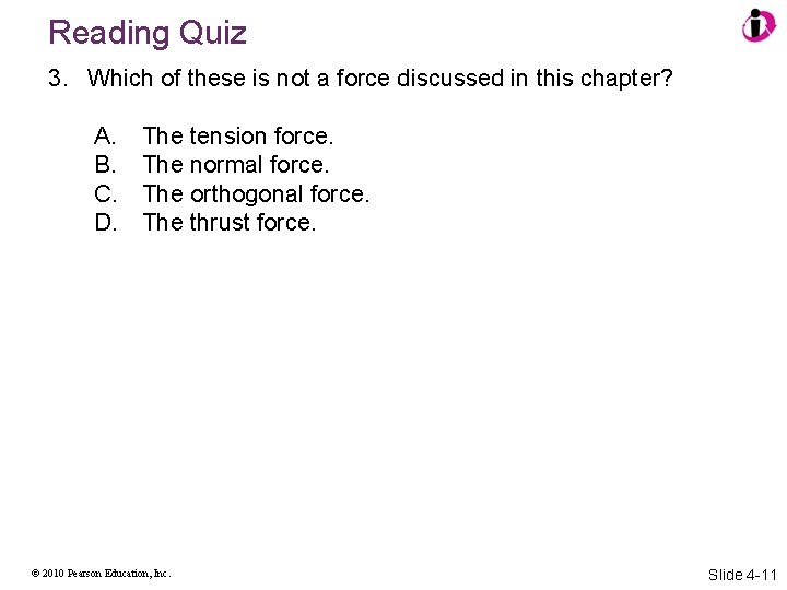 Reading Quiz 3. Which of these is not a force discussed in this chapter?