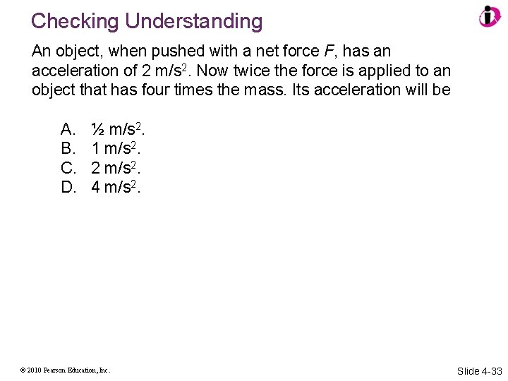 Checking Understanding An object, when pushed with a net force F, has an acceleration