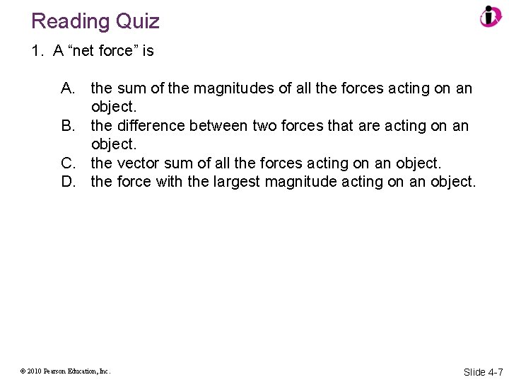 Reading Quiz 1. A “net force” is A. the sum of the magnitudes of