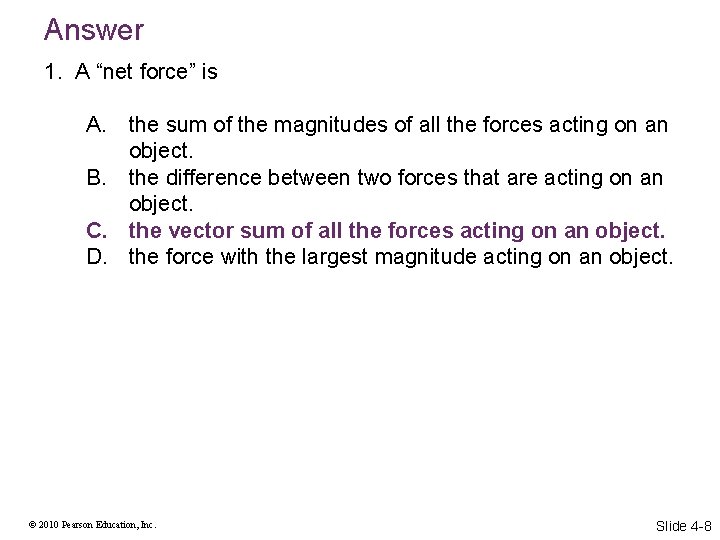 Answer 1. A “net force” is A. the sum of the magnitudes of all