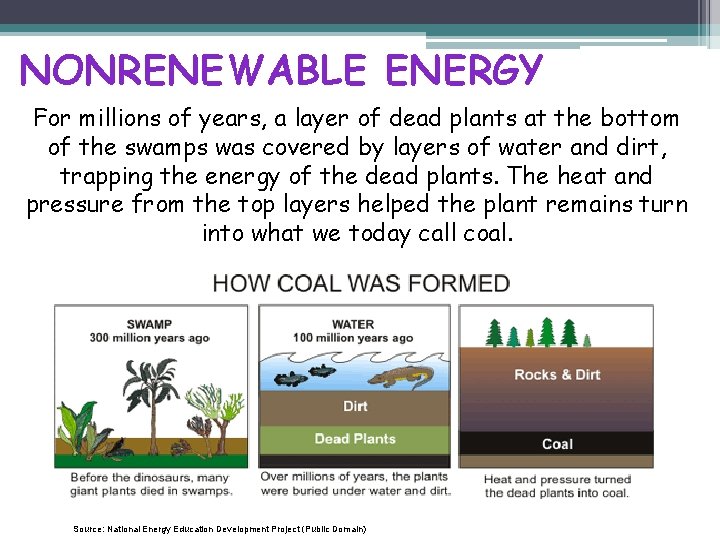 NONRENEWABLE ENERGY For millions of years, a layer of dead plants at the bottom