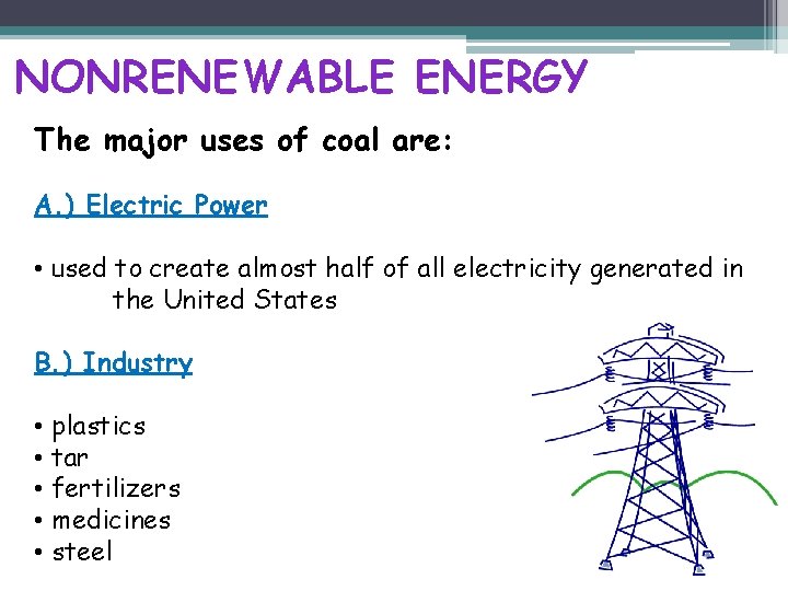 NONRENEWABLE ENERGY The major uses of coal are: A. ) Electric Power • used