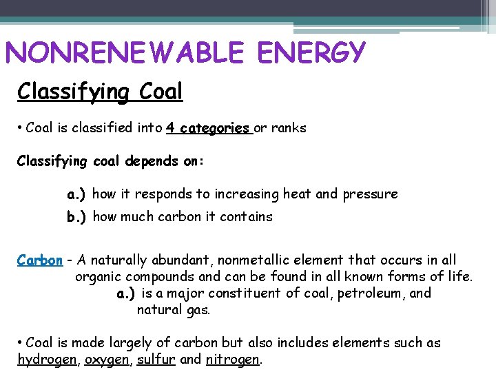 NONRENEWABLE ENERGY Classifying Coal • Coal is classified into 4 categories or ranks Classifying