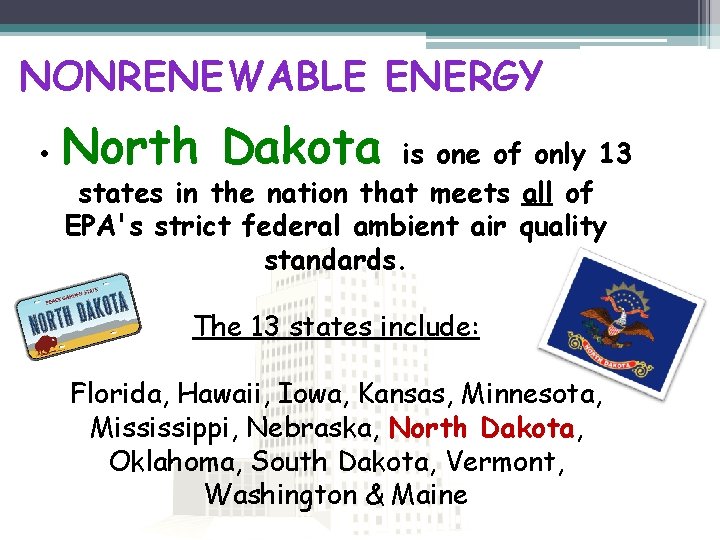 NONRENEWABLE ENERGY • North Dakota is one of only 13 states in the nation