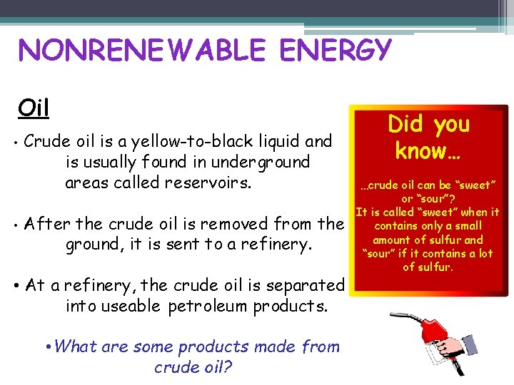 NONRENEWABLE ENERGY Oil • • Crude oil is a yellow-to-black liquid and is usually