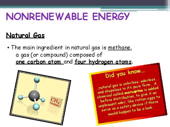 NONRENEWABLE ENERGY Natural Gas • The main ingredient in natural gas is methane, a