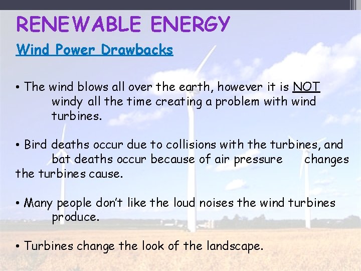 RENEWABLE ENERGY Wind Power Drawbacks • The wind blows all over the earth, however
