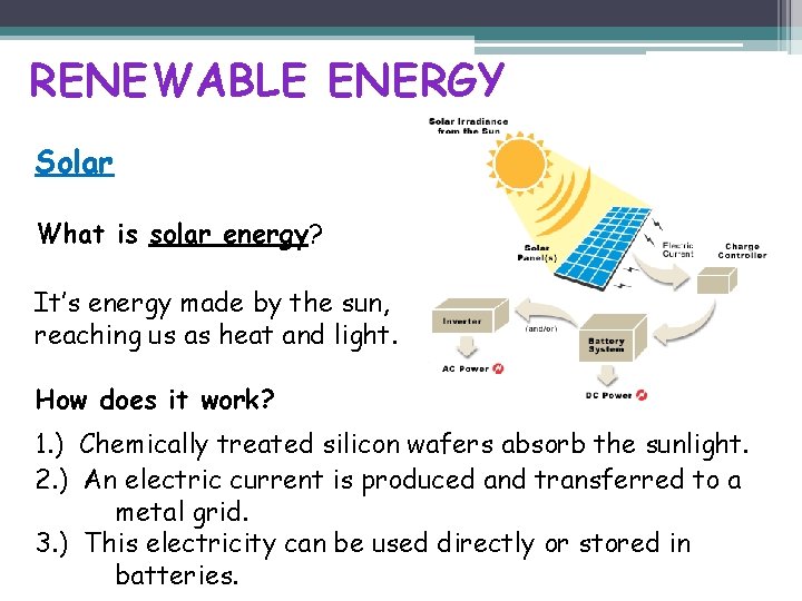 RENEWABLE ENERGY Solar What is solar energy? It’s energy made by the sun, reaching