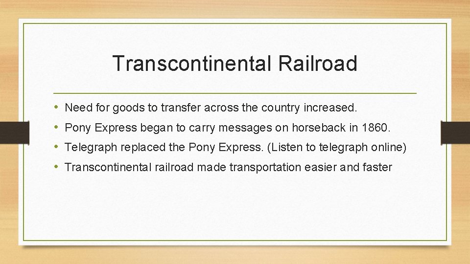 Transcontinental Railroad • • Need for goods to transfer across the country increased. Pony