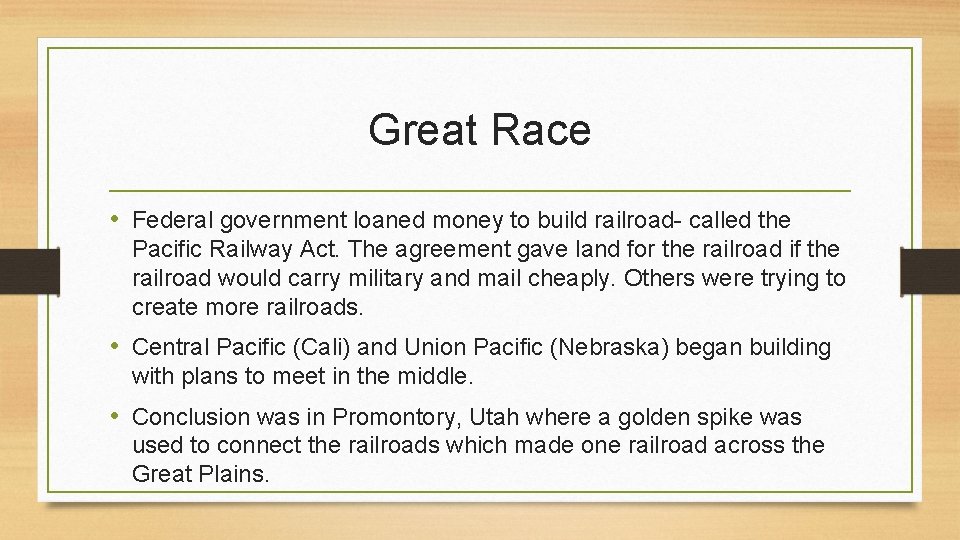 Great Race • Federal government loaned money to build railroad- called the Pacific Railway