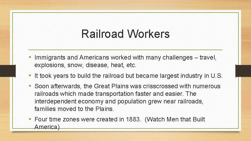 Railroad Workers • Immigrants and Americans worked with many challenges – travel, explosions, snow,