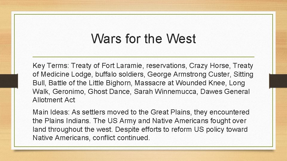 Wars for the West Key Terms: Treaty of Fort Laramie, reservations, Crazy Horse, Treaty