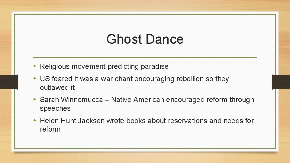 Ghost Dance • Religious movement predicting paradise • US feared it was a war