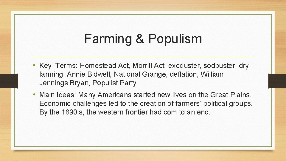 Farming & Populism • Key Terms: Homestead Act, Morrill Act, exoduster, sodbuster, dry farming,