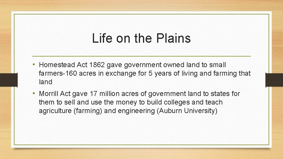 Life on the Plains • Homestead Act 1862 gave government owned land to small