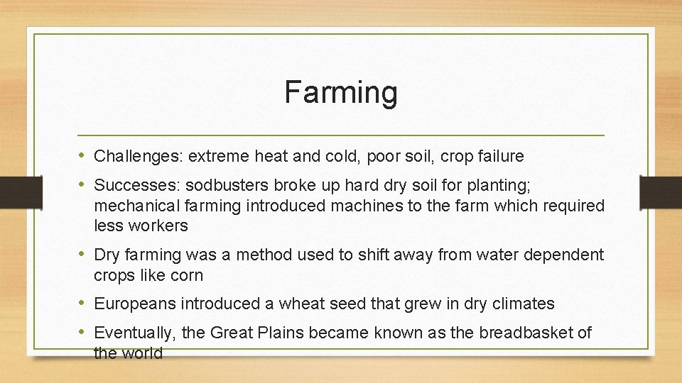 Farming • Challenges: extreme heat and cold, poor soil, crop failure • Successes: sodbusters