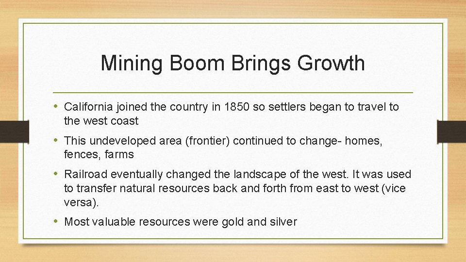 Mining Boom Brings Growth • California joined the country in 1850 so settlers began