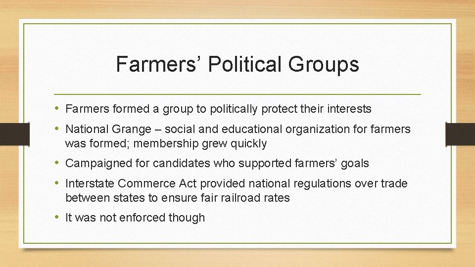 Farmers’ Political Groups • Farmers formed a group to politically protect their interests •