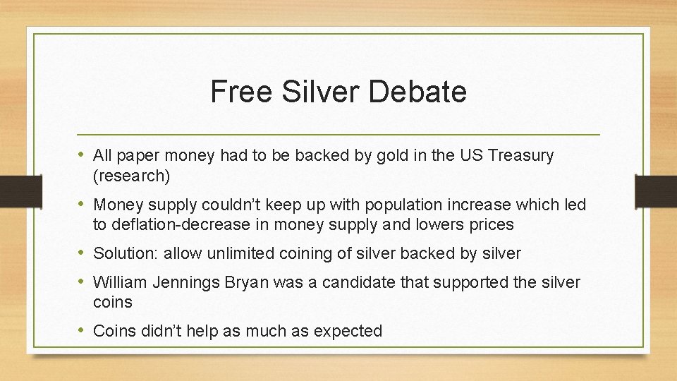 Free Silver Debate • All paper money had to be backed by gold in