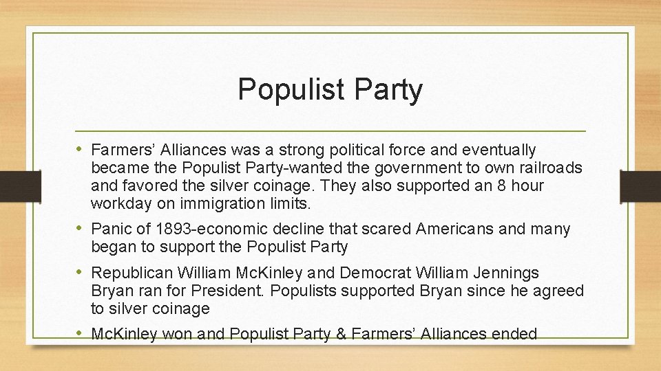 Populist Party • Farmers’ Alliances was a strong political force and eventually became the