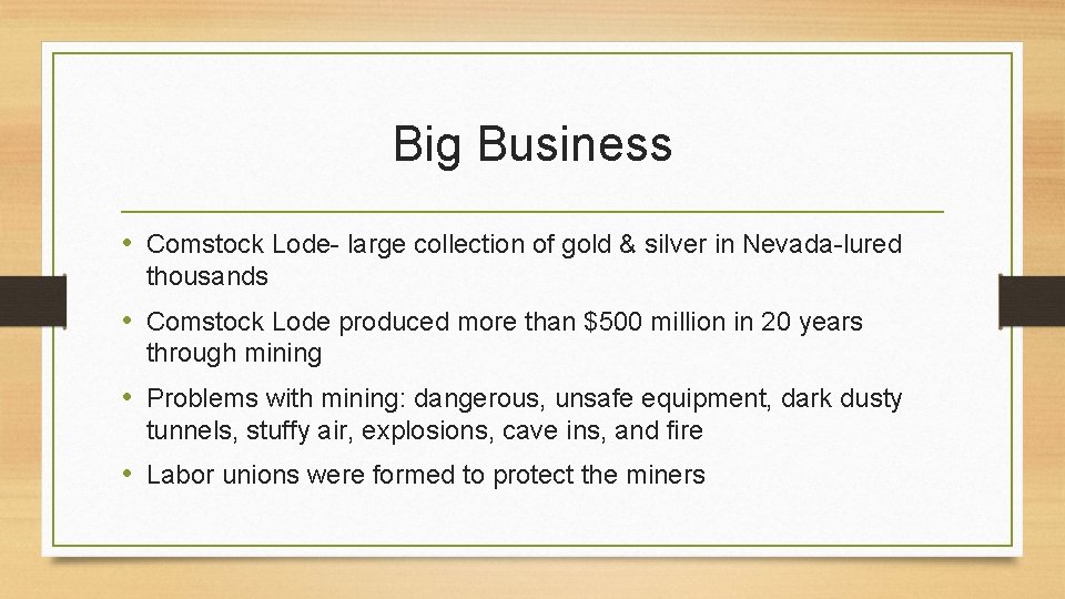 Big Business • Comstock Lode- large collection of gold & silver in Nevada-lured thousands