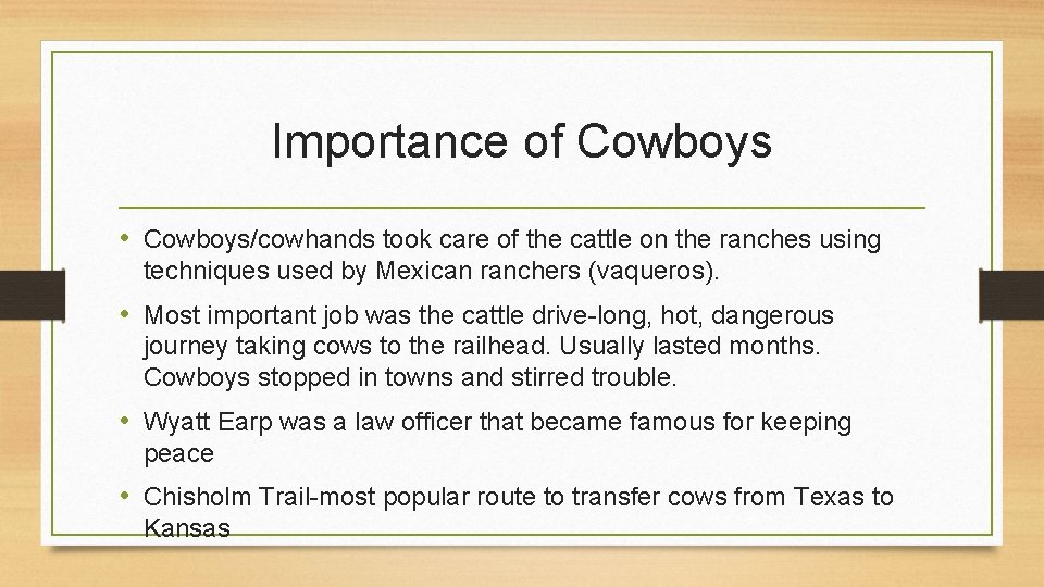 Importance of Cowboys • Cowboys/cowhands took care of the cattle on the ranches using