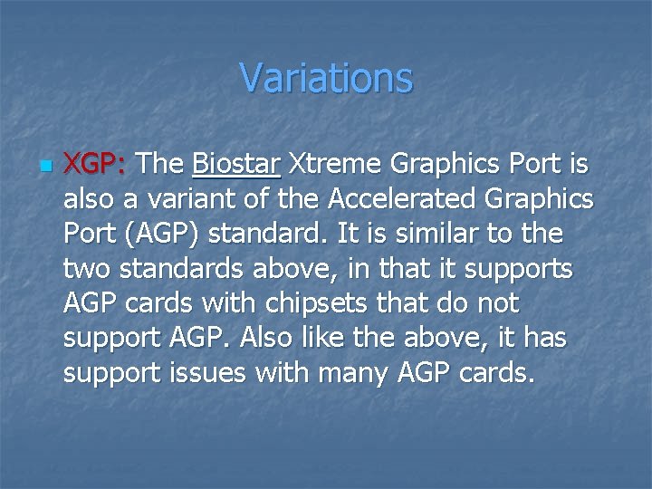 Variations n XGP: The Biostar Xtreme Graphics Port is also a variant of the