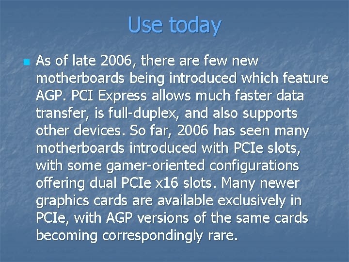 Use today n As of late 2006, there are few new motherboards being introduced