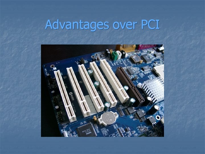 Advantages over PCI 