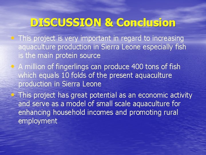 DISCUSSION & Conclusion • This project is very important in regard to increasing aquaculture