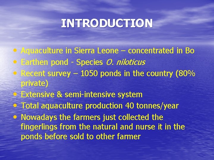 INTRODUCTION • Aquaculture in Sierra Leone – concentrated in Bo • Earthen pond -