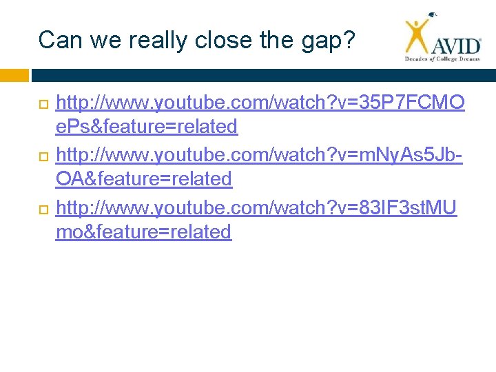 Can we really close the gap? http: //www. youtube. com/watch? v=35 P 7 FCMO