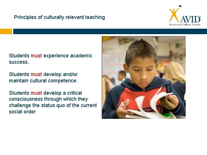 Principles of culturally relevant teaching Students must experience academic success. Students must develop and/or