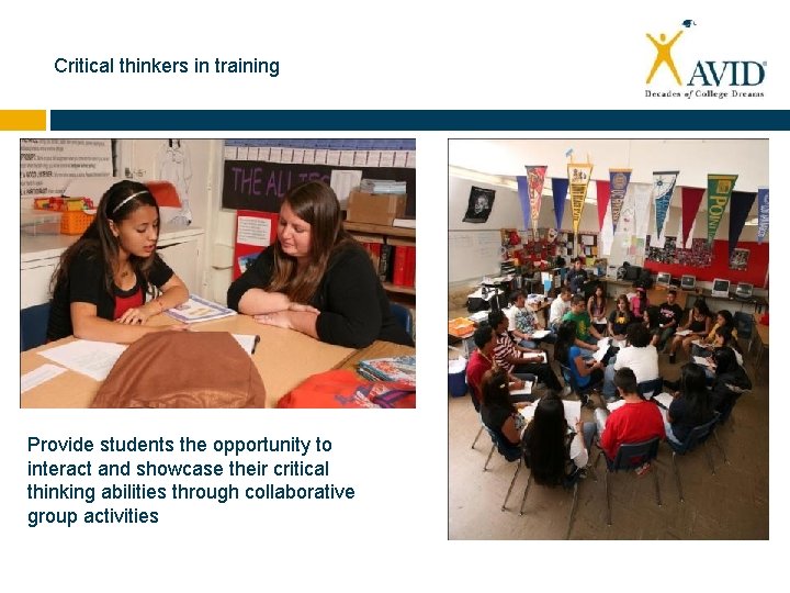 Critical thinkers in training Provide students the opportunity to interact and showcase their critical