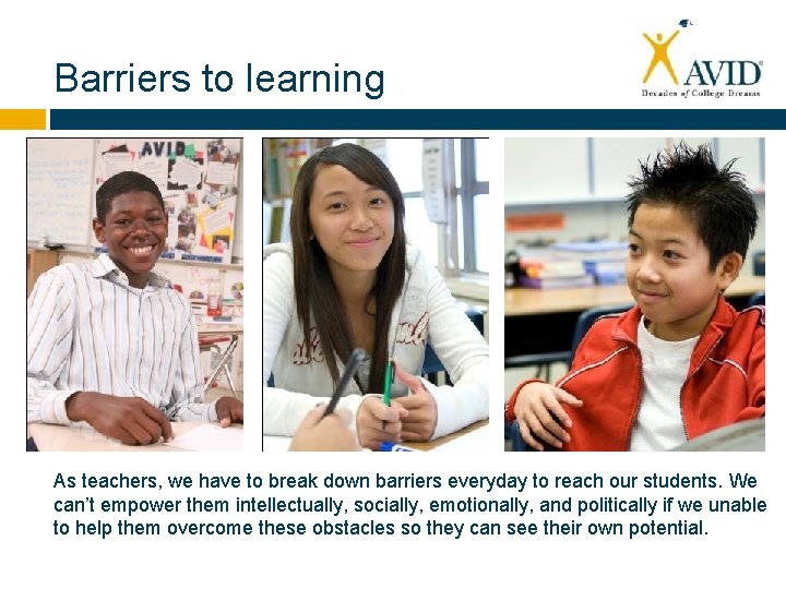 Barriers to learning As teachers, we have to break down barriers everyday to reach