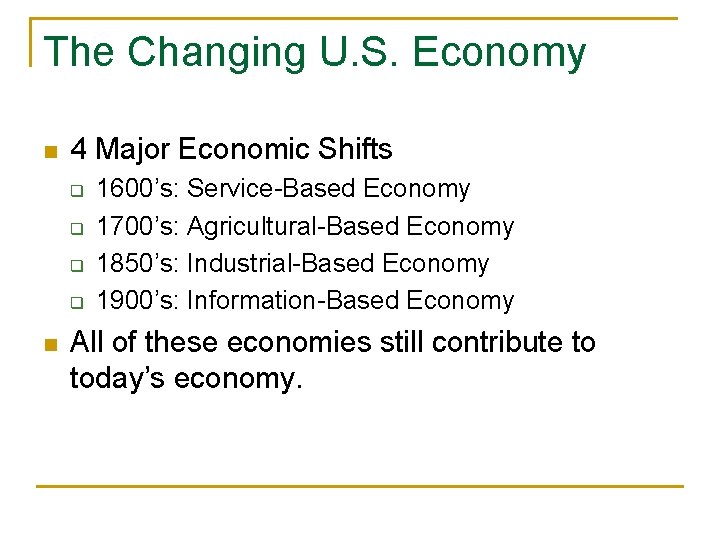 The Changing U. S. Economy n 4 Major Economic Shifts q q n 1600’s: