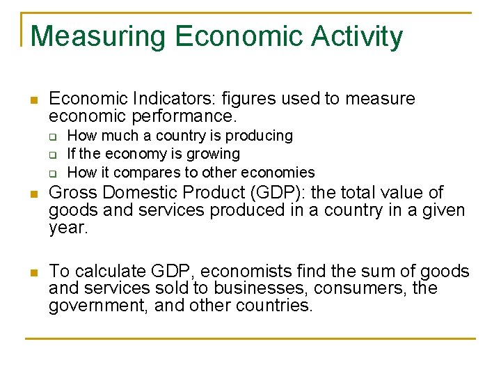 Measuring Economic Activity n Economic Indicators: figures used to measure economic performance. q q