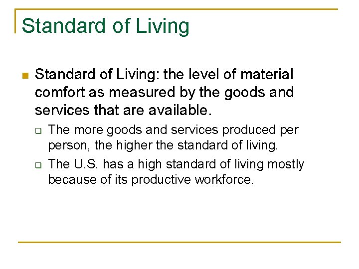 Standard of Living n Standard of Living: the level of material comfort as measured