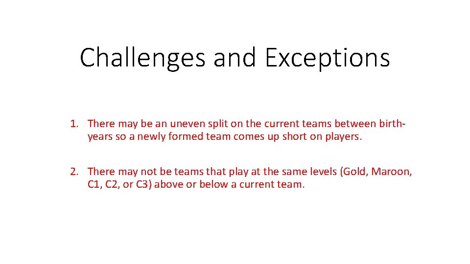 Challenges and Exceptions 1. There may be an uneven split on the current teams