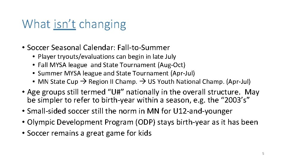 What isn’t changing • Soccer Seasonal Calendar: Fall-to-Summer • • Player tryouts/evaluations can begin