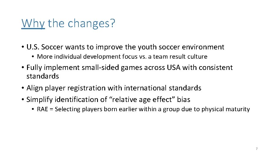 Why the changes? • U. S. Soccer wants to improve the youth soccer environment