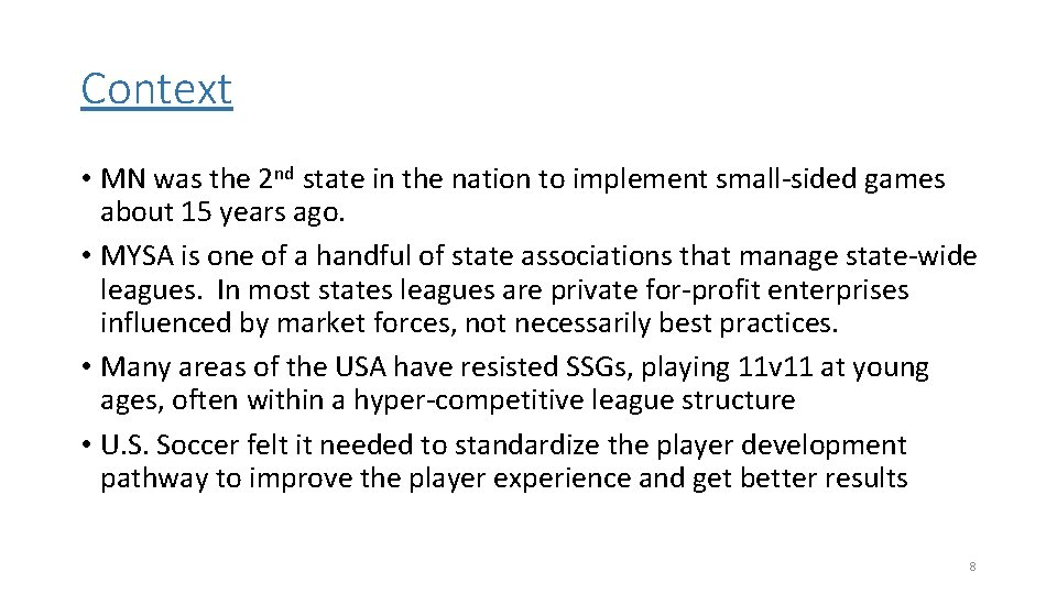 Context • MN was the 2 nd state in the nation to implement small-sided