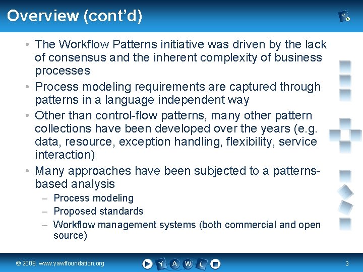 Overview (cont’d) • The Workflow Patterns initiative was driven by the lack of consensus